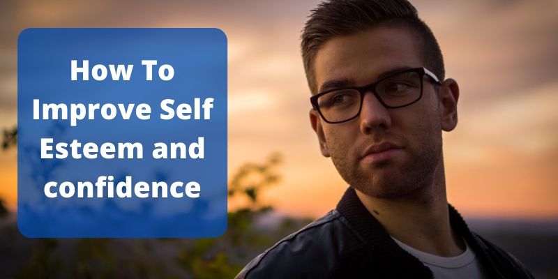 How to improve self esteem and confidence