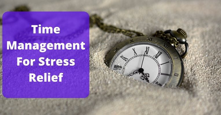 How To Use Time Management For Stress Relief