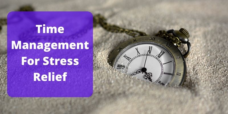 Time management for stress relief