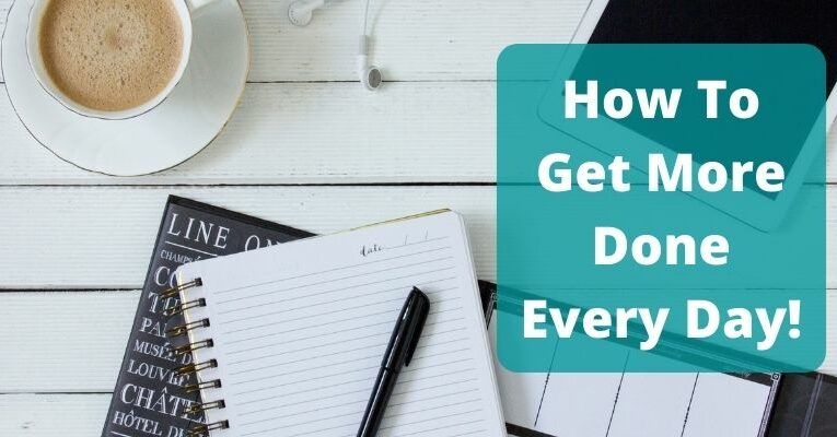 How To Get More Done Every Day!